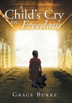 A Child's Cry for Freedom by Grace Burke