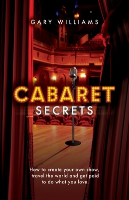 Cabaret Secrets by Gary Williams