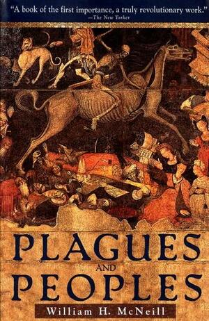 Plagues and Peoples by William H. McNeill