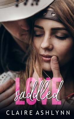 Saddled Love by Claire Ashlynn