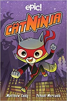 Cat Ninja Book 8: Time Heist by Matthew Cody