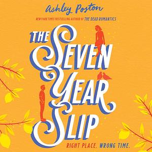 The Seven Year Slip by Ashley Poston