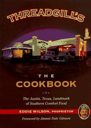 Threadgill's: The Cookbook by Jack Jackson, Eddie Wilson
