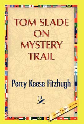 Tom Slade on Mystery Trail by Percy K. Fitzhugh