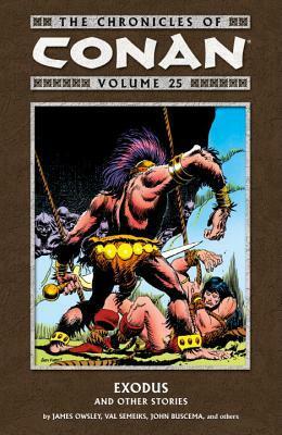 The Chronicles of Conan, Volume 25: Exodus and Other Stories by Geof Isherwood, Val Semeiks, Chris Warner, Ernie Chan, Christopher J. Priest, John Buscema