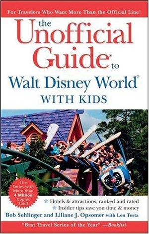 The Unofficial Guide to Walt Disney World With Kids by Bob Sehlinger, Bob Sehlinger