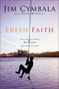 Fresh Faith: What Happens When Real Faith Ignites God's People by Jim Cymbala, Dean Merrill