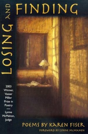 Losing and Finding (Vassar Miller Prize in Poetry, #11) by Karen Fiser, Lynne McMahon