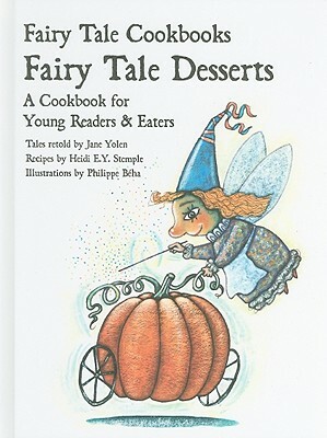 Fairy Tale Desserts: A Cookbook for Young Readers and Eaters by 