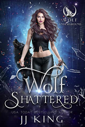 Wolf Shattered by J.J. King