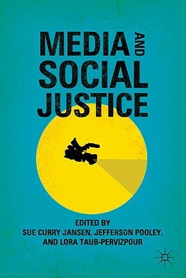 Media and Social Justice by Cees J. Hamelink, Lora Taub-Pervizpour, Jefferson Pooley, Sue Curry Jansen, Nick Couldry, DeeDee Halleck