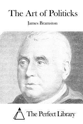 The Art of Politicks by James Bramston