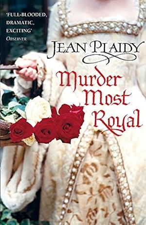 Murder Most Royal by Jean Plaidy