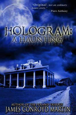 Hologram: A Haunting by James Conroyd Martin