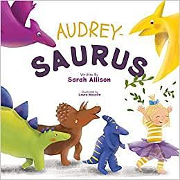 Audrey-Saurus by Laura Mocelin, Sarah Allison, Sarah Allison