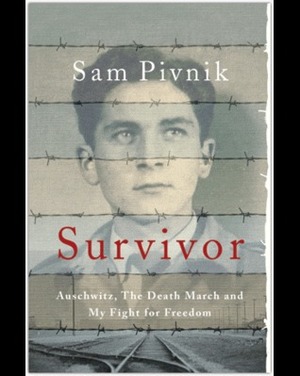 Survivor: Auschwitz, the Death March and my Fight for Freedom by Sam Pivnik