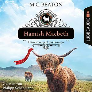 Hamish Macbeth vergeht das Grinsen by M.C. Beaton