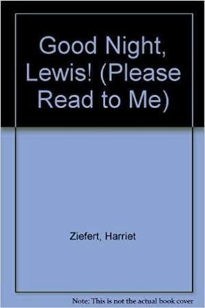 Good Night, Lewis! by Harriet Ziefert, Carol Nicklaus