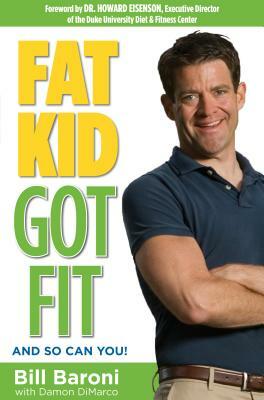 Fat Kid Got Fit: And So Can You! by Bll Baron I., Damon DiMarco