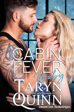 Cabin Fever Baby: Crescent Cove: The MacGregors by Taryn Quinn