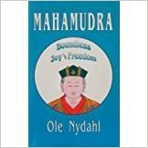 Mahamudra: Boundless Joy and Freedom : A Commentary on the Mahamudra-Text of the Third Karmapa, Rangjung Dorje by Ole Nydahl