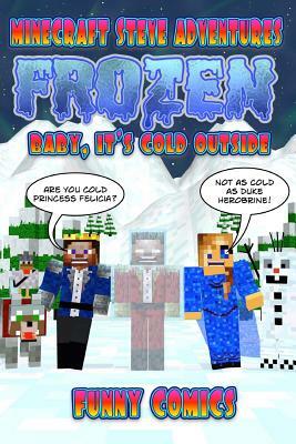 Frozen - Baby, It's Cold Outside: Minecraft Steve Adventures by Funny Comics