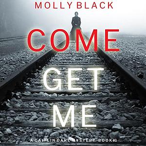 Come Get Me by Molly Black