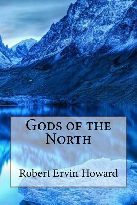 Gods of the North by Robert E. Howard