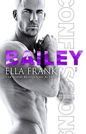 Confessions: Bailey by Ella Frank