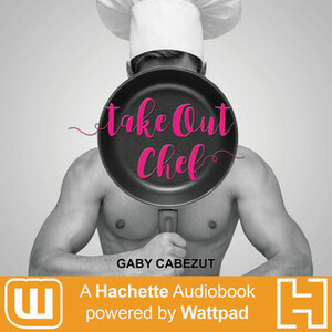 Take Out Chef by Gaby Cabezut, Gabriela Cabezut, Rachel Mazz