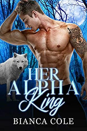 Her Alpha King by Bianca Cole