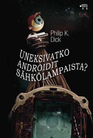 Uneksivatko androidit sähkölampaista? by Philip K. Dick