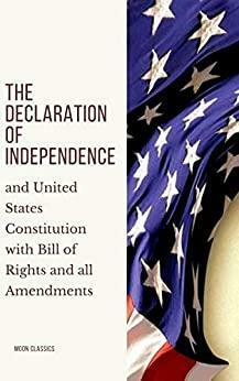 The Declaration of Independence: and United States Constitution with Bill of Rights and all Amendments by Thomas Jefferson, James Madison, Moon Classics, Founding Fathers