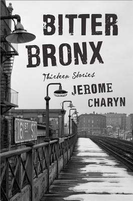 Bitter Bronx by Jerome Charyn