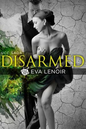 Disarmed by Eva LeNoir