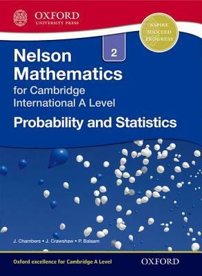 Nelson Probability and Statistics 2 for Cambridge International a Level by Janet Crawshaw, Joan Chambers