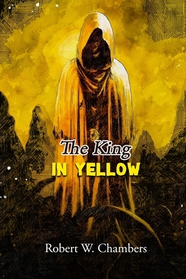 The King in Yellow: Annotated by Robert W. Chambers