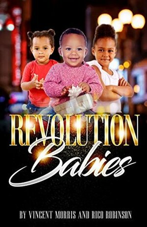 REVOLUTION BABIES by Rico Robinson, Vincent Morris