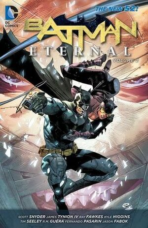 Batman: Eternal, Volume 2 by Jorge Lucas, Dustin Nguyen, Andy Clarke, Kyle Higgins, Tim Seeley, Jason Fabok, Scott Snyder, Alvaro Martinez, John Layman, Juan Ferreyra, Paolo Armitano, Fernando Blanco, Javier Garrón, Davide Furnò, Felix Ruiz, R.M. Guéra, Ray Fawkes, Simon Coleby, James Tynion IV, Fernando Pasarín, Andrea Mutti