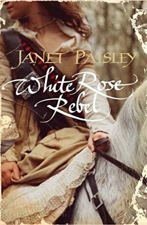 White Rose Rebel by Janet Paisley