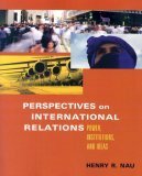 Perspectives on International Relations 6e + the CQ Researcher, Global Issues 2018 Edition by Henry R. Nau, Cq Researcher