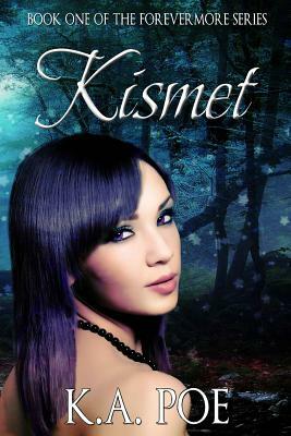 Kismet (Forevermore, Book One) by K. a. Poe