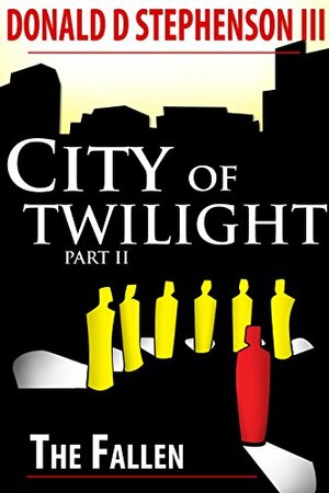 City of Twilight Part II: The Fallen by Donald Stephenson III