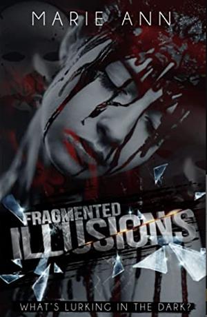 Fragmented Illusions by Marie Ann