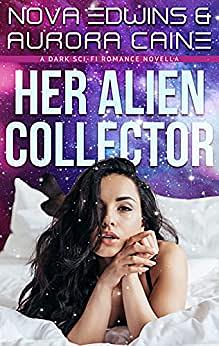 Her Alien Collector by Aurora Caine, Nova Edwins