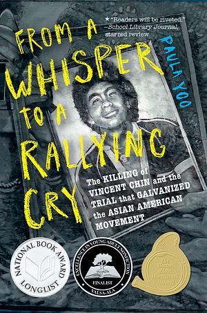 From a Whisper to a Rallying Cry: The Killing of Vincent Chin and the Trial That Galvanized the Asian American Movement by Paula Yoo