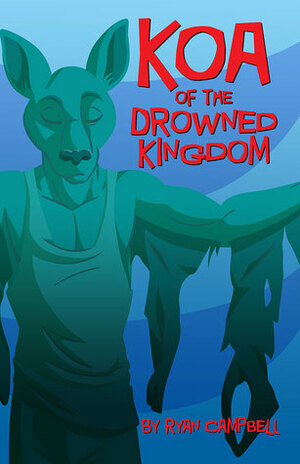 Koa of the Drowned Kingdom by Ryan Campbell