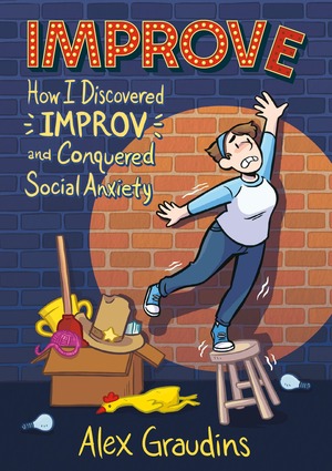 Improve: How I Discovered Improv and Conquered Social Anxiety by Alex Graudins