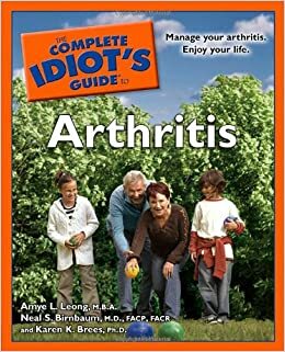 The Complete Idiot's Guide to Arthritis by Neal S. Birnbaum, Amye L. Leong, Karen K. Brees