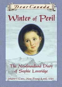 Winter of Peril: The Newfoundland Diary of Sophie Loveridge by Jan Andrews